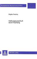 Haftungsausschluß Durch Aushang: Rechtsvergleichende Darstellung Des Deutschen, Franzoesischen, Englischen Und Amerikanischen Rechts(1301 Europaeische Hochschulschriften Recht)