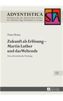 Zukunft als Erloesung - Martin Luther und das Weltende