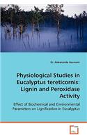 Physiological Studies in Eucalyptus tereticornis: Lignin and Peroxidase Activity - Effect of Biochemical and Environmental Parameters on Lignification in Eucalyptus