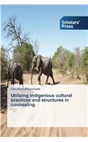 Utilizing indigenous cultural practices and structures in counseling