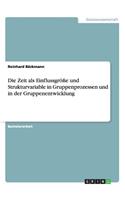 Zeit als Einflussgröße und Strukturvariable in Gruppenprozessen und in der Gruppenentwicklung