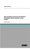 Was verstehen wir heute unter Werten? Und welche Werte brauchen unsere Kinder?