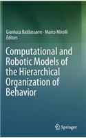 Computational and Robotic Models of the Hierarchical Organization of Behavior