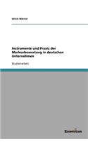 Instrumente und Praxis der Markenbewertung in deutschen Unternehmen