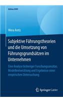 Subjektive Führungstheorien und die Umsetzung von Führungsgrundsätzen im Unternehmen: Eine Analyse bisheriger Forschungsansätze, Modellentwicklung und Ergebnisse einer empirischen Untersuchung(Edition KWV)