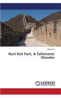 Rani Kot Fort, A Talismanic Wonder