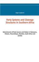 Party Systems and Cleavage Structures in Southern Africa: Determinants of Party Success and Failure in Botswana, Malawi, Mozambique, Namibia, South Africa and Zambia