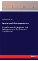 Leucochloridium paradoxum: Darstellung der Entwicklungs- und Lebensgeschichte des Distomum macrostomum