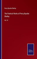 Poetical Works of Percy Bysshe Shelley: Vol. IV