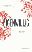 Eigenwillig: Chaos, Trauma, Abgrenzung, Liebe?