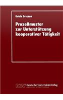 Prozeßmuster Zur Unterstützung Kooperativer Tätigkei