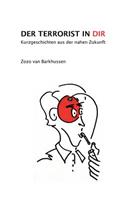 Terrorist in Dir: Kurzgeschichten aus der nahen Zukunft