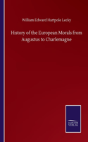 History of the European Morals from Augustus to Charlemagne