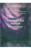 Charles Eliot Norton Two Addresses