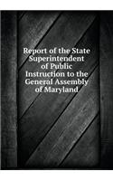 Report of the State Superintendent of Public Instruction to the General Assembly of Maryland: (English)