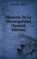 Memoria De La Municipalidad (Spanish Edition)