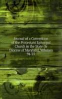 Journal of a Convention of the Protestant Episcopal Church in the State Or Diocese of Maryland, Volumes 94-97