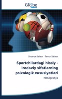 Sportchilardagi hissiy - irodaviy sifatlarning psixologik xususiyatlari