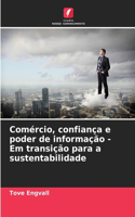 Comércio, confiança e poder de informação - Em transição para a sustentabilidade