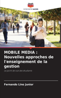 Mobile Media: Nouvelles approches de l'enseignement de la gestion