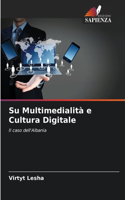 Su Multimedialità e Cultura Digitale