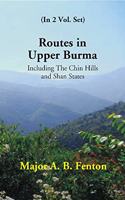 Routes in Upper Burma: Including the Chin Hills and Shan States (2 Vols. Set)