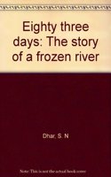 Eighty-three days- The story of a frozen River