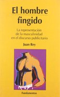 El hombre fingido: La representacio n de la masculinidad en el discurso publicitario (Serie Comunicacio n) (Spanish Edition)