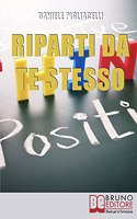 Riparti da Te Stesso: Come Cambiare il Corso della Tua Vita Ispirandoti alle Storie dei Grandi Uomini