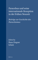 Paracelsus und seine internationale Rezeption in der frühen Neuzeit