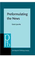 Preformulating the News