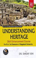 UNDERSTANDING HERITAGE : SKILL ENHANCEMENT COURSE : A TEXT AND REFERENCE BOOK FOR B.A. THIRD SEMESTER SEC UNDER NAGALAND UNIVERSITY AS PER NEP SYLLABUS