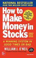 How to Make Money in Stocks: A Winning System in Good Times and Bad | Fourth Edition