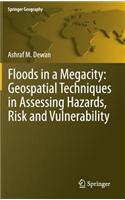 Floods in a Megacity: Geospatial Techniques in Assessing Hazards, Risk and Vulnerability(Springer Geography)