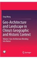 Geo-Architecture and Landscape in China’s Geographic and Historic Context: Volume 3  Geo-Architecture Blending into Nature