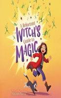 Reluctant Witch's Guide to Magic