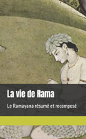 La vie de Rama: Le Ramayana résumé et recomposé(10 Mythes Et Légendes Du Monde Entier)