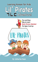 Learning Korean for Kids: Lil' Pirates &#12593;&#12596;&#12599; Adventure!: Fun and Easy Way to Learn Basic Korean Alphabet for Ages 4 and up!