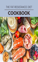 The Fat Resistance Diet Cookbook: Easy and Delicious for Weight Loss Fast, Healthy Living, Reset your Metabolism - Eat Clean, Stay Lean with Real Foods for Real Weight Loss