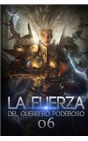 La Fuerza del Guerrero Poderoso 6