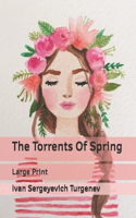 The Torrents Of Spring: Large Print