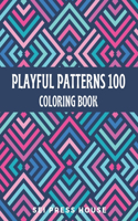 Playful Patterns 100 Coloring Book: An Adult Easy Patterns Coloring Book Beauty Relaxing Coloring Pages