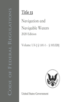 Code of Federal Regulations Title 33 Navigation and Navigable Waters 2020 Edition Volume 1/6 [§1.01-1 - 103.520]
