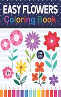 Easy Flowers Coloring Book For Kids: Easy Flowers Coloring Workbook For Flowers Lovers. Stress Relieving Designs For Relaxation And Fun. Flower Coloring Book For Kids Toddlers Boys & Gi