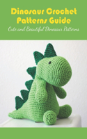 Dinosaur Crochet Patterns Guide