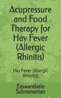 Acupressure and Food Therapy for Hay Fever (Allergic Rhinitis)