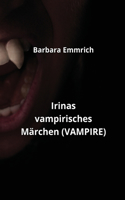 Irinas vampirisches Märchen (VAMPIRE)