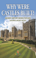 Why Were Castles Built? Ancient History Books for Kids Children's Ancient History