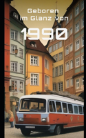 Geboren im Glanz von 1990: Perso¨nlichkeiten und Ereignisse im Rampenlicht(1 Ereignisse in Allen Jahrgängen)