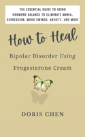 How to Heal Bipolar Disorder Using Progesterone Cream